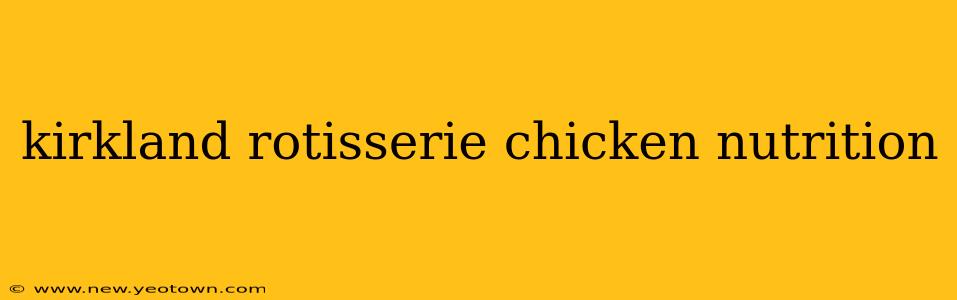 kirkland rotisserie chicken nutrition