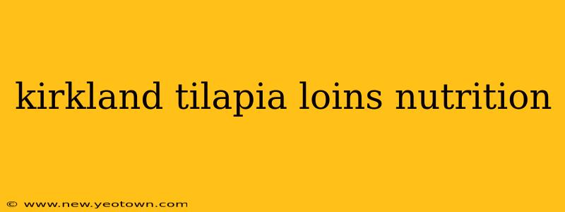 kirkland tilapia loins nutrition