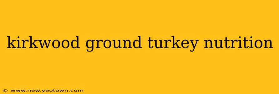 kirkwood ground turkey nutrition