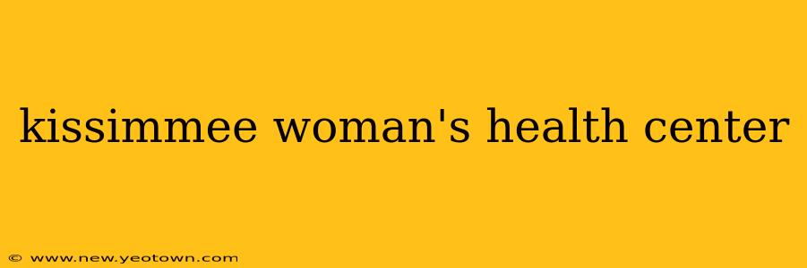 kissimmee woman's health center