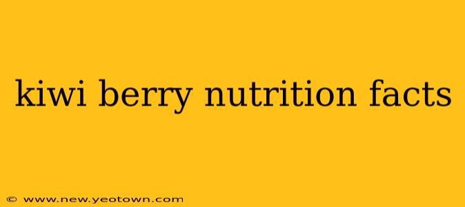 kiwi berry nutrition facts