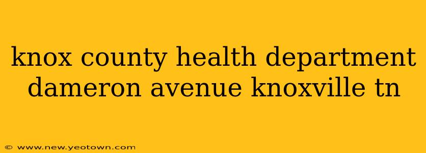 knox county health department dameron avenue knoxville tn