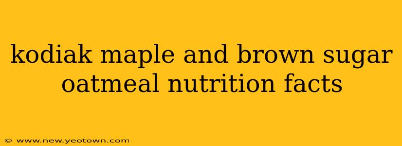 kodiak maple and brown sugar oatmeal nutrition facts