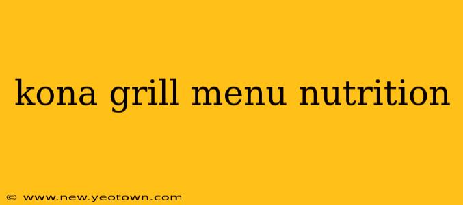 kona grill menu nutrition
