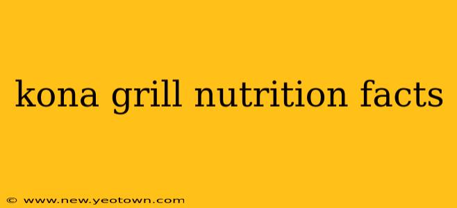 kona grill nutrition facts