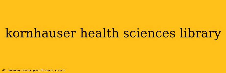 kornhauser health sciences library