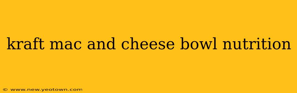 kraft mac and cheese bowl nutrition