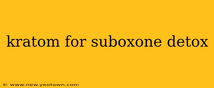 kratom for suboxone detox