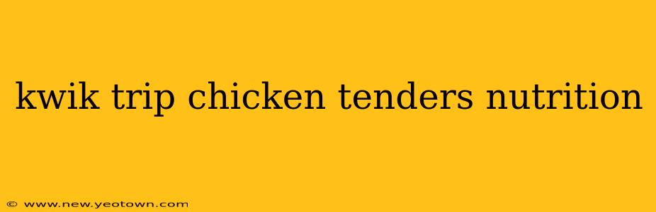 kwik trip chicken tenders nutrition