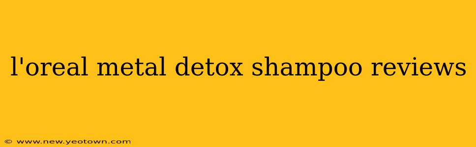 l'oreal metal detox shampoo reviews