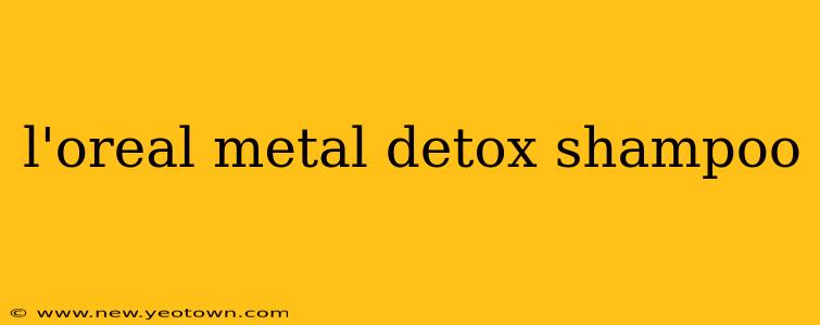 l'oreal metal detox shampoo