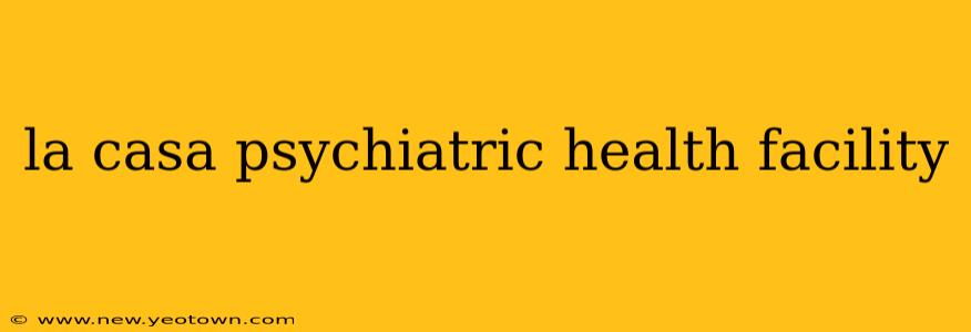 la casa psychiatric health facility
