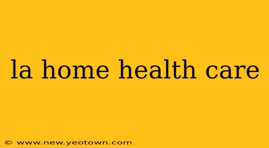 la home health care