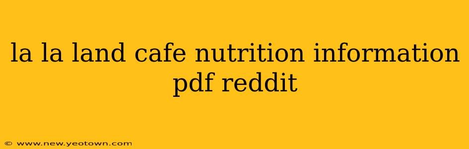 la la land cafe nutrition information pdf reddit