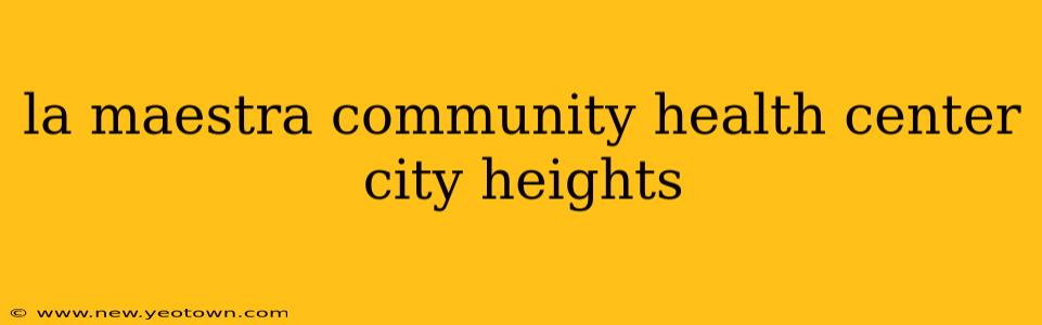 la maestra community health center city heights