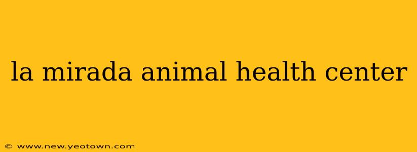 la mirada animal health center