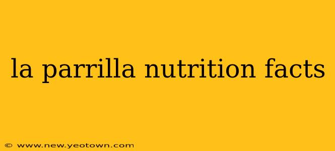 la parrilla nutrition facts
