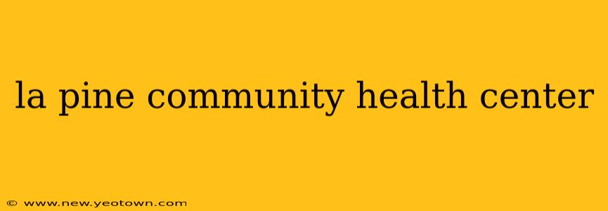la pine community health center