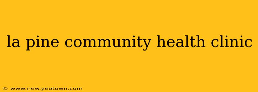 la pine community health clinic