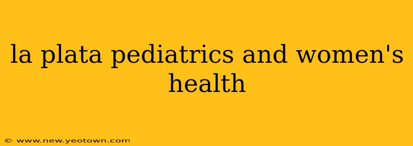 la plata pediatrics and women's health