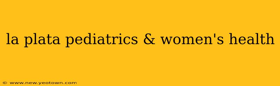 la plata pediatrics & women's health