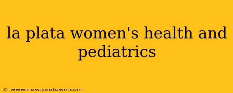 la plata women's health and pediatrics