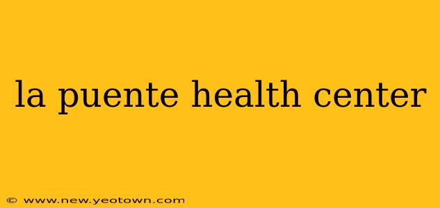 la puente health center