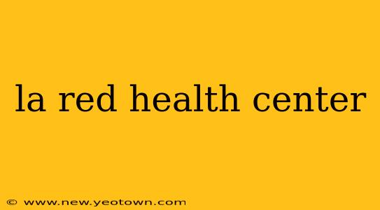la red health center