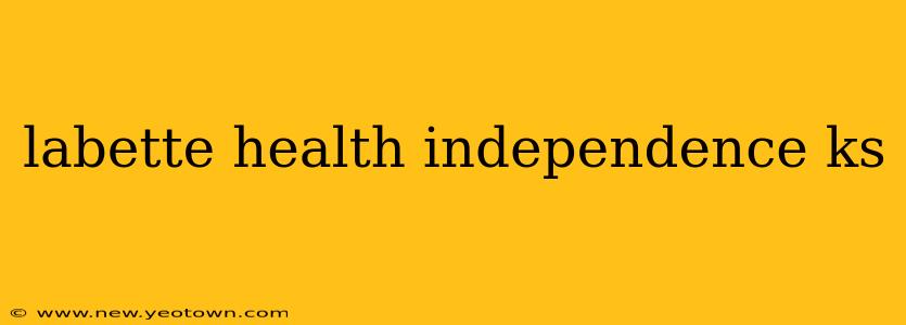 labette health independence ks
