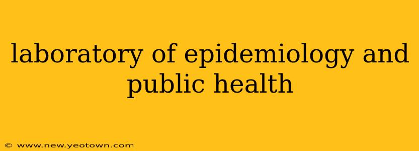 laboratory of epidemiology and public health