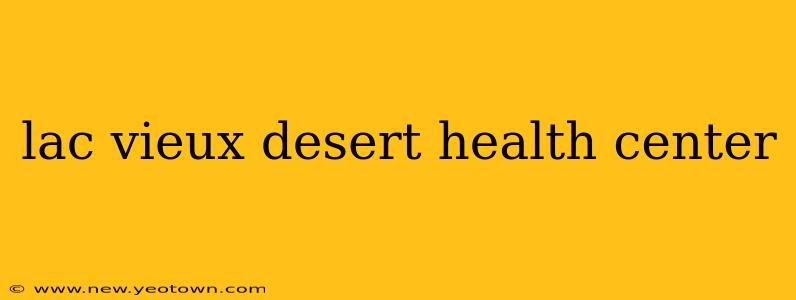 lac vieux desert health center