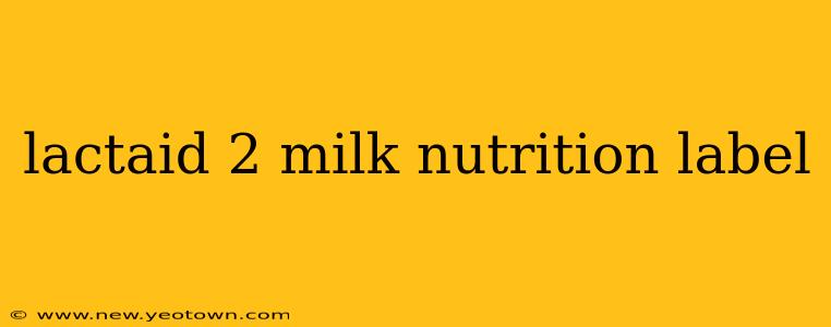 lactaid 2 milk nutrition label