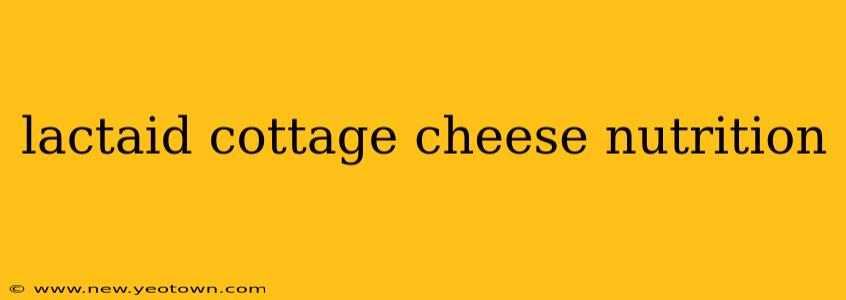 lactaid cottage cheese nutrition