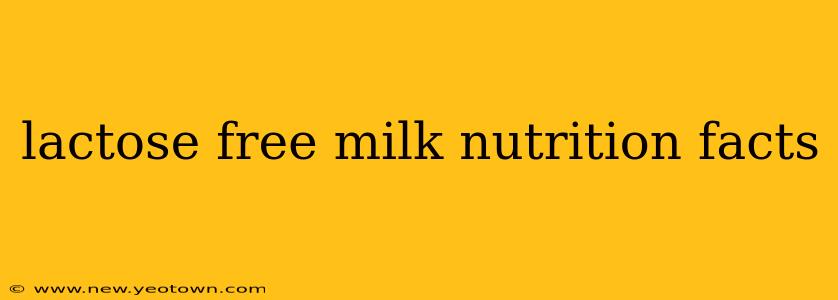 lactose free milk nutrition facts