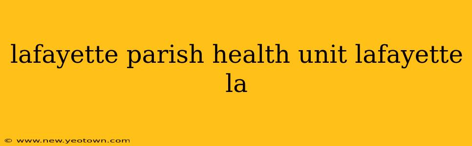 lafayette parish health unit lafayette la