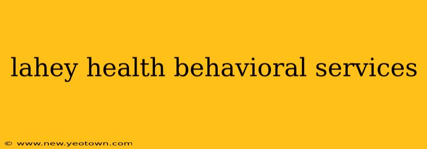 lahey health behavioral services