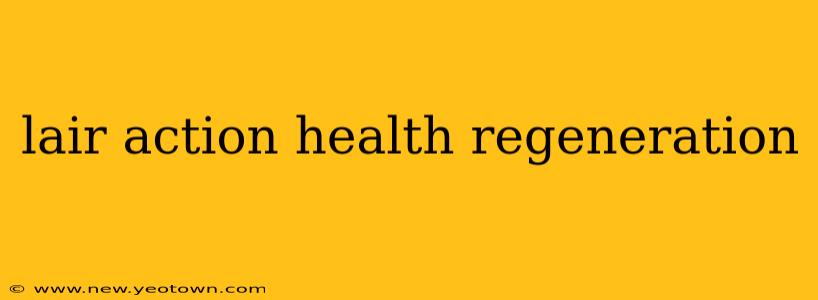 lair action health regeneration
