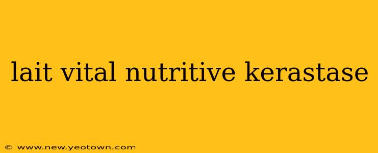 lait vital nutritive kerastase