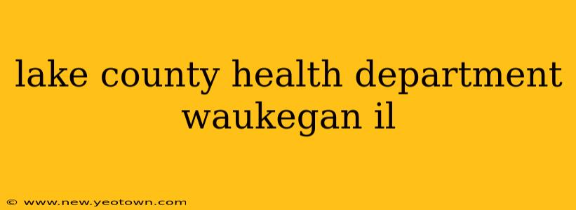 lake county health department waukegan il
