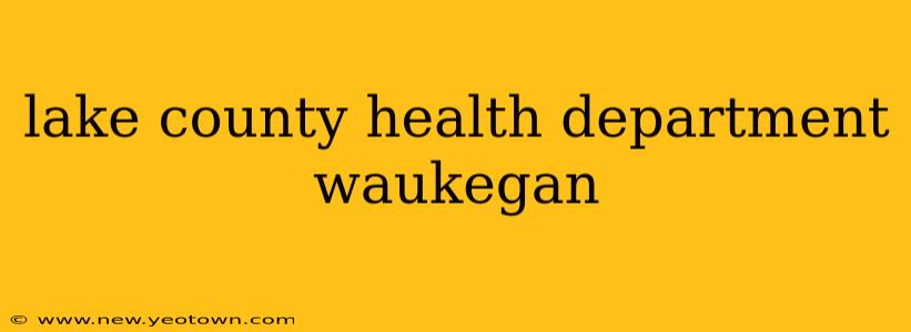lake county health department waukegan