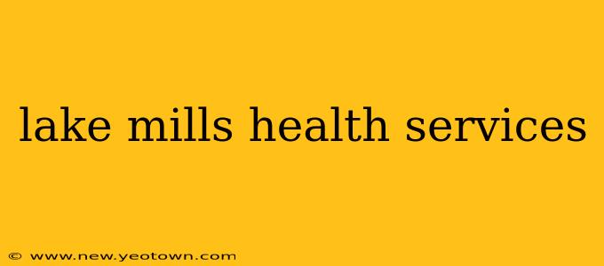 lake mills health services