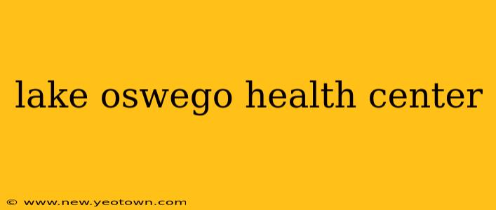 lake oswego health center