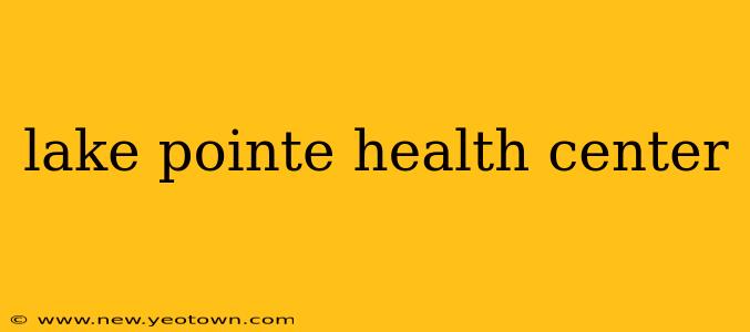 lake pointe health center