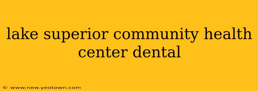 lake superior community health center dental