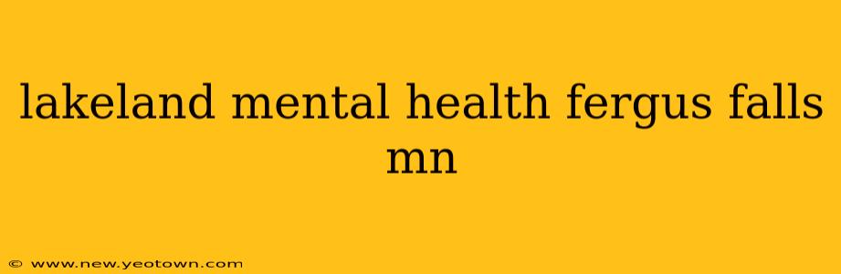 lakeland mental health fergus falls mn