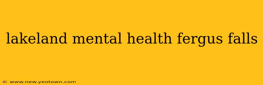 lakeland mental health fergus falls