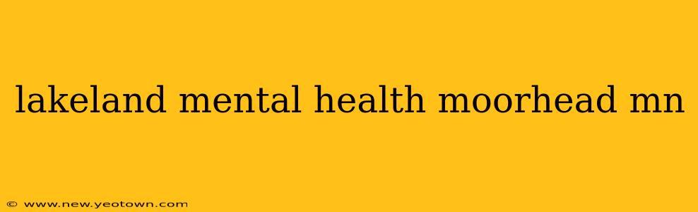 lakeland mental health moorhead mn