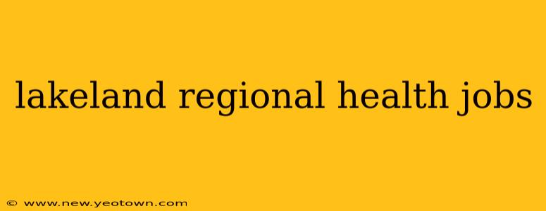 lakeland regional health jobs