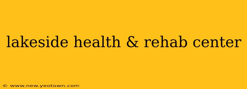 lakeside health & rehab center