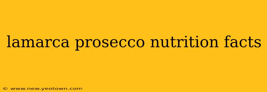 lamarca prosecco nutrition facts